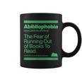 Abibliophobia The Fear Of Running Out Of Books To Read Graphic Print Coffee Mug
