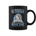 Always Be Yourself Unless You Can Be A Book Owl Graphic Print Coffee Mug