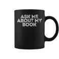 Ask Me About My Book Author Publisher Writing Reading Nerd Graphic Print Coffee Mug