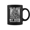 Ask Me About My Book Collection Bookworm Reading Book Graphic Print Coffee Mug Ask Me About My Book Collection Bookworm Reading Book Graphic Print Coffee Mug
