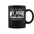 Ask Me About My Book Published Writer Novelist Best Author Graphic Print Coffee Mug Ask Me About My Book Published Writer Novelist Best Author Graphic Print Coffee Mug