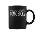 Ask Me About Comic Books Comic Book Collecting Graphic Print Coffee Mug Ask Me About Comic Books Comic Book Collecting Graphic Print Coffee Mug