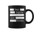 Ban Bigots Not Books Graphic Print Coffee Mug Ban Bigots Not Books Graphic Print Coffee Mug