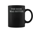 The Book Was Better Reader Vs Movie Graphic Print Coffee Mug