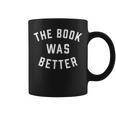 The Book Was Better Reading Literature Lover Graphic Print Coffee Mug