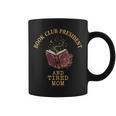 Book Club President Tired Mom Mother Reading Literary Graphic Print Coffee Mug Book Club President Tired Mom Mother Reading Literary Graphic Print Coffee Mug
