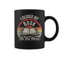 Book Lover I Closed My Book To Be Here Retro Graphic Graphic Print Coffee Mug Book Lover I Closed My Book To Be Here Retro Graphic Graphic Print Coffee Mug
