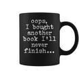 Book Lover Oops I Bought Another Book Ill Never Finish Graphic Print Coffee Mug