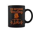 Book Lover Retired I'm Retired Reading Is My Job Graphic Print Coffee Mug