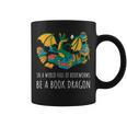 Book Lover In A World Full Of Bookworms Be A Book Dragon Graphic Print Coffee Mug