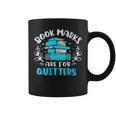 Book Marks Are For Quitters Bookworm Reading Graphic Print Coffee Mug