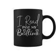 Book Reader I Read Past My Bedtime Bookworm Lover Librarian Graphic Print Coffee Mug Book Reader I Read Past My Bedtime Bookworm Lover Librarian Graphic Print Coffee Mug
