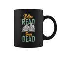 Book Reading Better Read Than Dead Graphic Print Coffee Mug