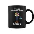 Bookaholic Book Reading Its Not Hoarding If Its Books Graphic Print Coffee Mug