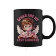 Books Are My Love Language Reading Lover I Valentines Cupid Graphic Print Coffee Mug