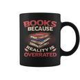 Books Because Reality Is Overrated Graphic Print Coffee Mug