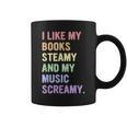 I Like My Books Steamy And My-Music Screamy Quote Graphic Print Coffee Mug I Like My Books Steamy And My-Music Screamy Quote Graphic Print Coffee Mug