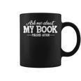 Bookworm Book Reading Apparel Co Ask Me About My Book For Authors Graphic Print Coffee Mug