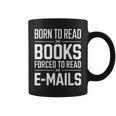 Born To Read Books Forced To Read E-Mails Quote Graphic Print Coffee Mug