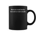Born To Read Books Forced To Read Emails Graphic Print Coffee Mug