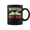 Borrow Not Buy Borrow Books Reading Lover Graphic Print Coffee Mug