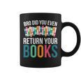 Bro Did You Even Return Your Books Graphic Print Coffee Mug Bro Did You Even Return Your Books Graphic Print Coffee Mug