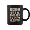 Bruh It's A Good-Day To Read A Book Reading Bookish Bookworm Graphic Print Coffee Mug Bruh It's A Good-Day To Read A Book Reading Bookish Bookworm Graphic Print Coffee Mug