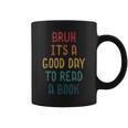 Bruh It`s A Good Day To Read A Book Reading Teacher Graphic Print Coffee Mug Bruh It`s A Good Day To Read A Book Reading Teacher Graphic Print Coffee Mug