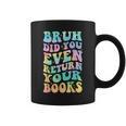 Bruh Return Your Books Librarian School Library Graphic Print Coffee Mug