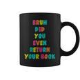 Bruh Return Your Books Library Librarian Book Lover Graphic Print Coffee Mug