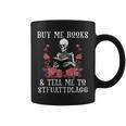 Buy Me Books And Tell Me To STFUATTDLAGG Skeleton Graphic Print Coffee Mug Buy Me Books And Tell Me To STFUATTDLAGG Skeleton Graphic Print Coffee Mug