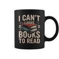 I Can't I Have Books To Read Reading Graphic Print Coffee Mug