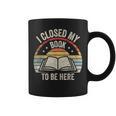 I Closed My Book To Be Here Reader Retro Vintage Graphic Print Coffee Mug