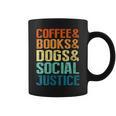 Coffee Books Dogs Social Justice Tee Graphic Print Coffee Mug Coffee Books Dogs Social Justice Tee Graphic Print Coffee Mug