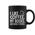 I Like Coffee My Books And Maybe 3 People Bookworm Graphic Print Coffee Mug