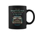 Dangerously Close For Mystery Novel Book Author Graphic Print Coffee Mug Dangerously Close For Mystery Novel Book Author Graphic Print Coffee Mug