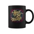 Have The Day You Deserve Sassy Spicy Graphic Book Lovers Graphic Print Coffee Mug