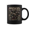Dinosaurs Didn't Read We Know What Happened To Them Bookish Graphic Print Coffee Mug