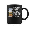 I Don't Just Read Books I Write Them Author Writer Graphic Print Coffee Mug I Don't Just Read Books I Write Them Author Writer Graphic Print Coffee Mug