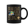 Drink Coffee Read A Book Pet Dogs Iced Coffee And Dogs Graphic Print Coffee Mug