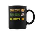 Drink Coffee Read Books Be Happy TShirt Coffee Lover Ideas Graphic Print Coffee Mug