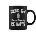 I Drink Tea Read Books Be Happy Book Lover Tea Drinker Graphic Print Coffee Mug