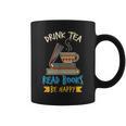 Drink Tea Read Books Be Happy Tea Drinker Book Lovers Graphic Print Coffee Mug Drink Tea Read Books Be Happy Tea Drinker Book Lovers Graphic Print Coffee Mug