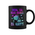Drink Tea Read Books Be Happy Tea Lover Bookworm Librarian Graphic Print Coffee Mug Drink Tea Read Books Be Happy Tea Lover Bookworm Librarian Graphic Print Coffee Mug