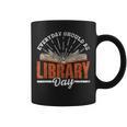 Every Day Should Be Library Day Books Librarian Library Graphic Print Coffee Mug