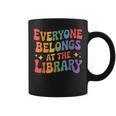 Everyone Belongs At The Library Book Lovers Reading Advocacy Graphic Print Coffee Mug