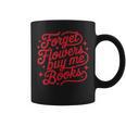 Forget Flowers Buy Me Books Valentine Bookish Book Lover Graphic Print Coffee Mug Forget Flowers Buy Me Books Valentine Bookish Book Lover Graphic Print Coffee Mug