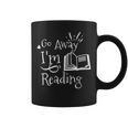 Go Away I'm Reading For Book Lovers Graphic Print Coffee Mug Go Away I'm Reading For Book Lovers Graphic Print Coffee Mug