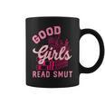 Good Girls Read Dirty Books Smutt Book Lover Women Spicy Graphic Print Coffee Mug Good Girls Read Dirty Books Smutt Book Lover Women Spicy Graphic Print Coffee Mug