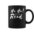 Ha Ha Made You Read Reading Teacher Librarian Book Graphic Print Coffee Mug